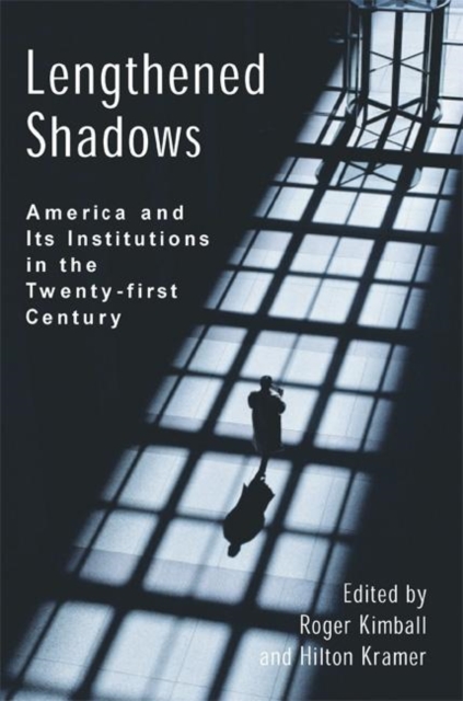 Lengthened Shadows : America and Its Institutions in the Twenty-First Century, Paperback / softback Book