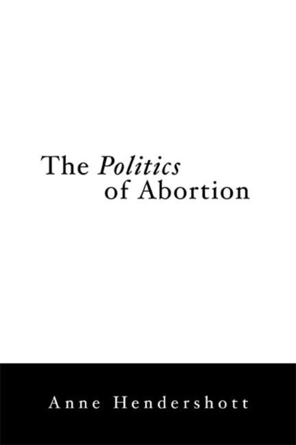 The Politics of Abortion, Hardback Book