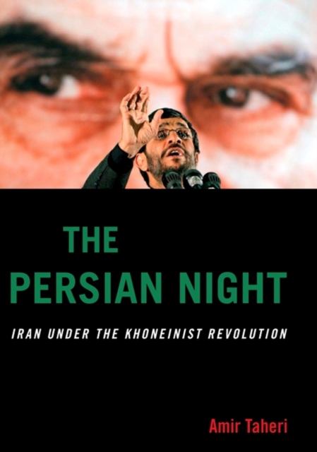 The Persian Night : Iran Under the Khomeinist Revolution, Hardback Book