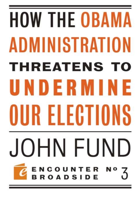 How the Obama Administration Threatens to Undermine Our Elections, Paperback / softback Book