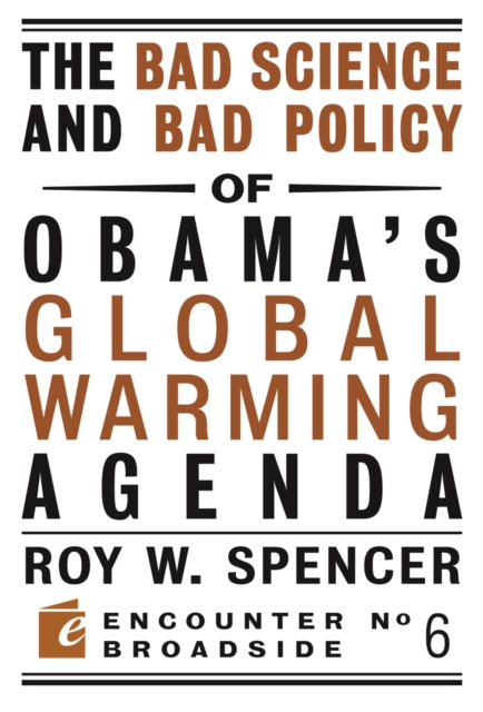 The Bad Science and Bad Policy of Obama?s Global Warming Agenda, Paperback / softback Book