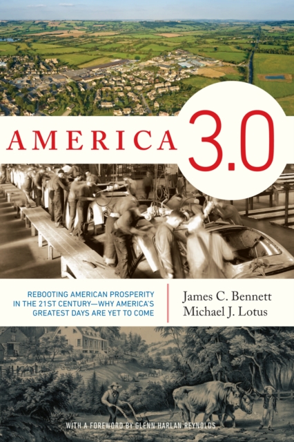 America 3.0 : Rebooting American Prosperity in the 21st Century?Why America?s Greatest Days Are Yet to Come, Hardback Book