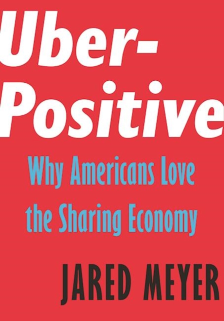 Uber-Positive : Why Americans Love the Sharing Economy, EPUB eBook