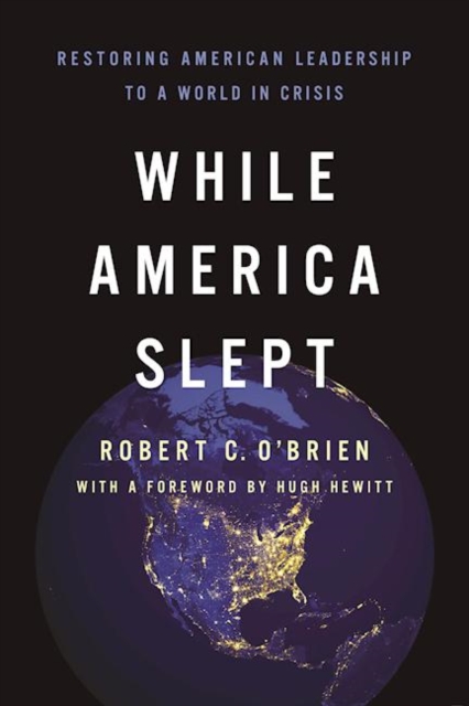 While America Slept : Restoring American Leadership to a World in Crisis, Hardback Book