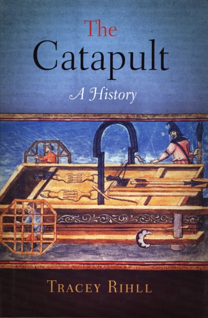 The Catapult : A History, Hardback Book