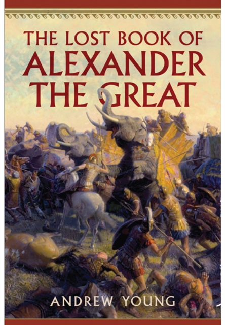 The Lost Book of Alexander the Great, Hardback Book