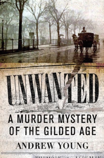 Unwanted: A Murder Mystery of the Gilded Age, Paperback / softback Book