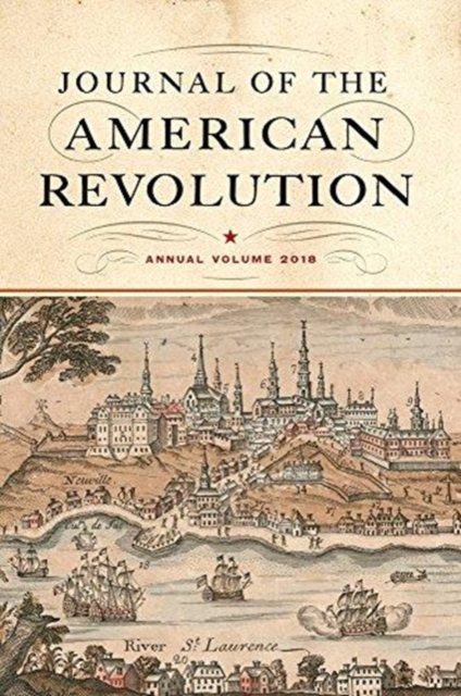 Journal of the American Revolution : Annual Volume 2018, Hardback Book