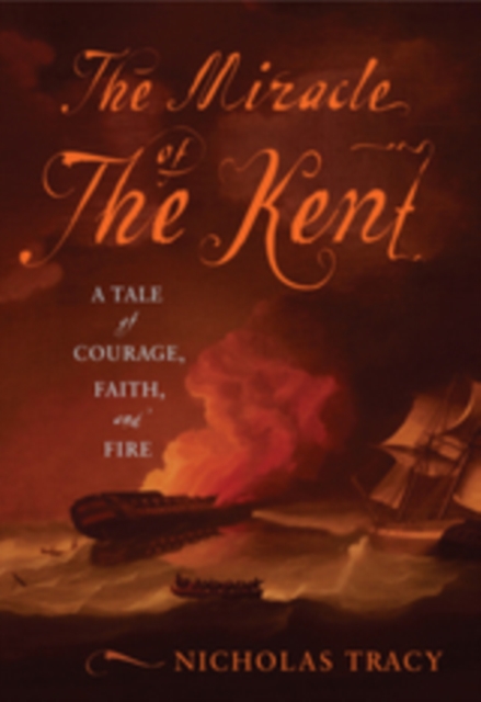 The Miracle of the Kent : A Tale of Courage, Faith, and Fire, EPUB eBook