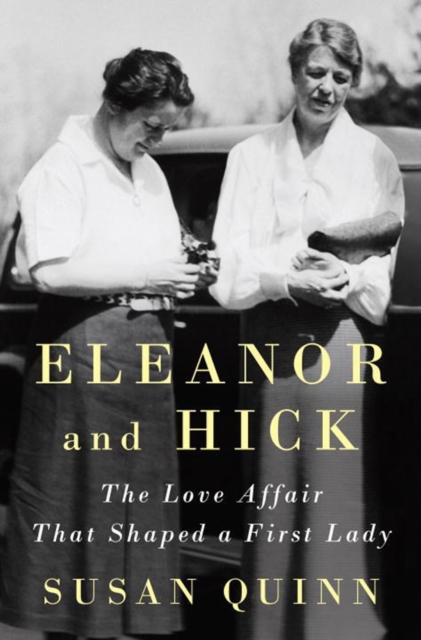 Eleanor And Hick : The Love Affiar That Shaped a First Lady, Hardback Book