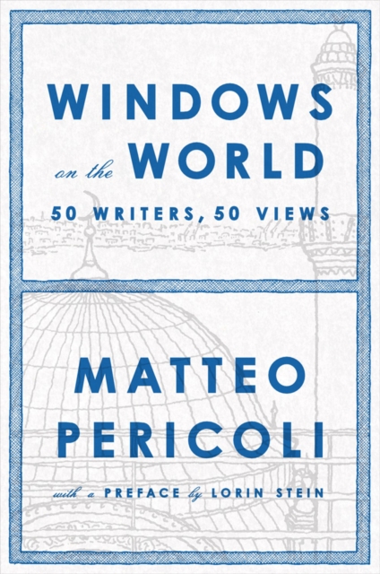 Windows On The World : Fifty Writers, Fifty Views, Hardback Book