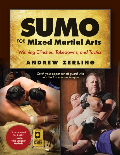 Sumo for Mixed Martial Arts : Winning Clinches, Takedowns, & Tactics, Paperback / softback Book