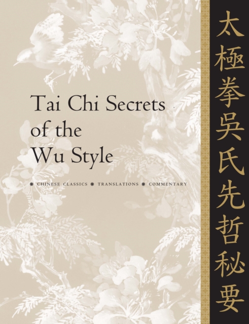 Tai Chi Secrets of the Wu Style : Chinese Classics, Translations, Commentary, Hardback Book