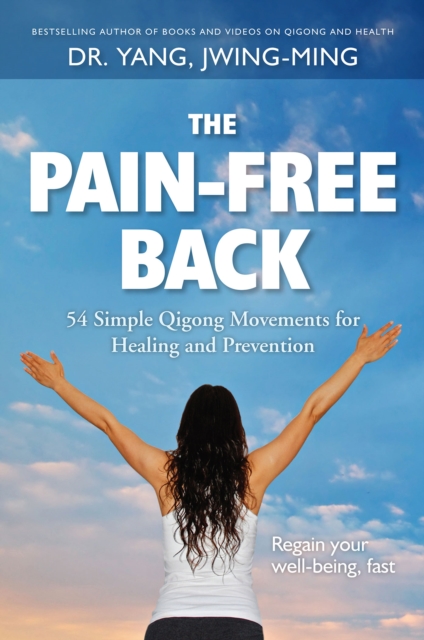 The Pain-Free Back : 54 Simple Qigong Movements for Healing and Prevention, Paperback / softback Book