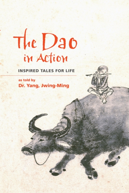 The Dao in Action : Inspired Tales for Life, Paperback / softback Book