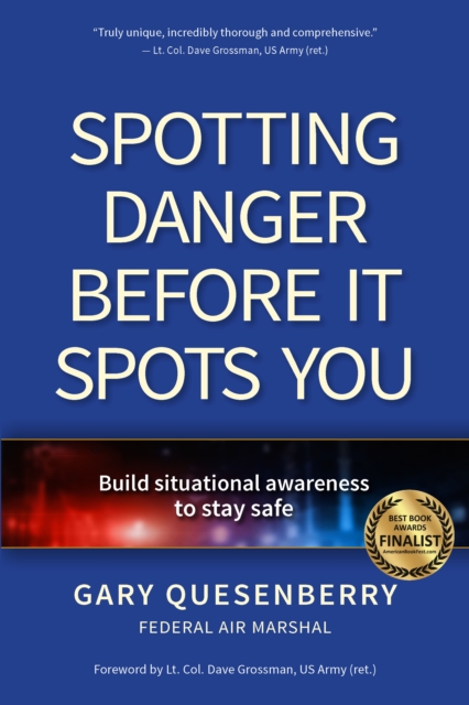 Spotting Danger Before It Spots You : Build Situational Awareness To Stay Safe, Hardback Book