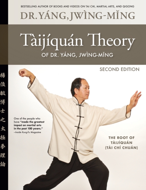 Taijiquan Theory of Dr. Yang, Jwing-Ming 2nd ed : The Root of Taijiquan, Hardback Book