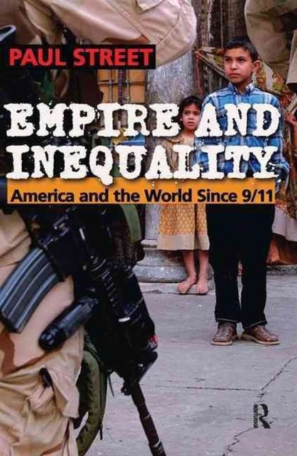 Empire and Inequality : America and the World Since 9/11, Hardback Book