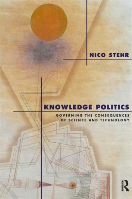 Knowledge Politics : Governing the Consequences of Science and Technology, Paperback / softback Book