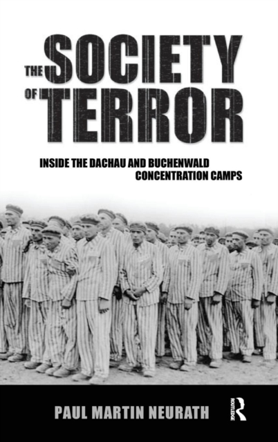 Society of Terror : Inside the Dachau and Buchenwald Concentration Camps, Hardback Book