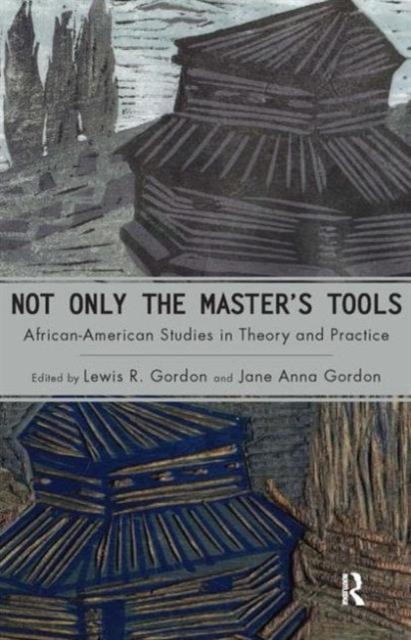 Not Only the Master's Tools : African American Studies in Theory and Practice, Paperback / softback Book