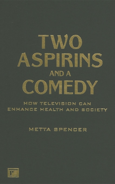 Two Aspirins and a Comedy : How Television Can Enhance Health and Society, Hardback Book