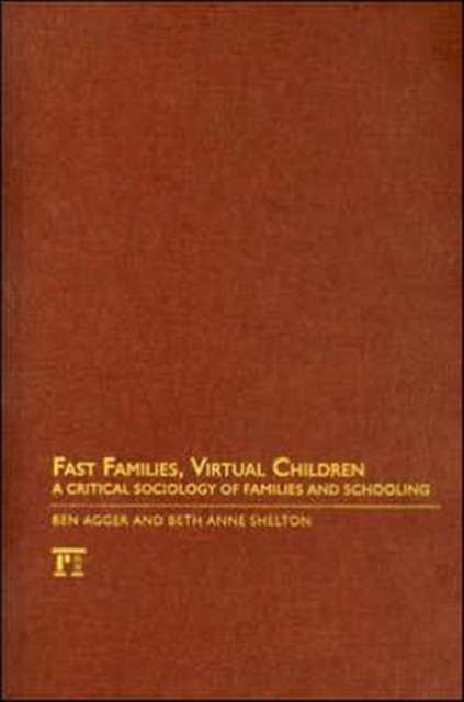 Fast Families, Virtual Children : A Critical Sociology of Families and Schooling, Hardback Book