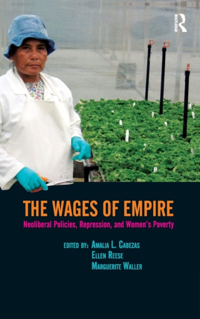 Wages of Empire : Neoliberal Policies, Repression, and Women's Poverty, Hardback Book