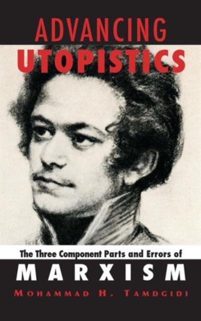 Advancing Utopistics : The Three Component Parts and Errors of Marxism, Hardback Book