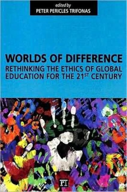 Worlds of Difference : Rethinking the Ethics of Global Education for the 21st Century, Paperback / softback Book
