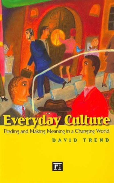 Everyday Culture : Finding and Making Meaning in a Changing World, Paperback / softback Book