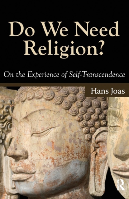 Do We Need Religion? : On the Experience of Self-transcendence, Paperback / softback Book