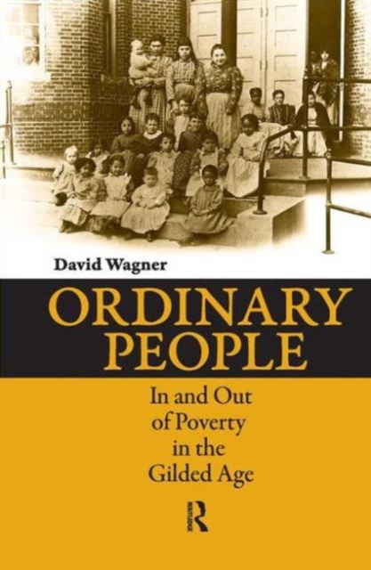 Ordinary People : In and Out of Poverty in the Gilded Age, Hardback Book
