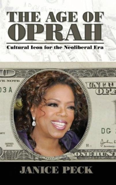 Age of Oprah : Cultural Icon for the Neoliberal Era, Hardback Book