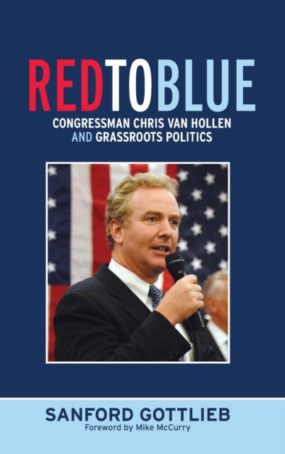 Red to Blue : Congressman Chris Van Hollen and Grassroots Politics, Hardback Book