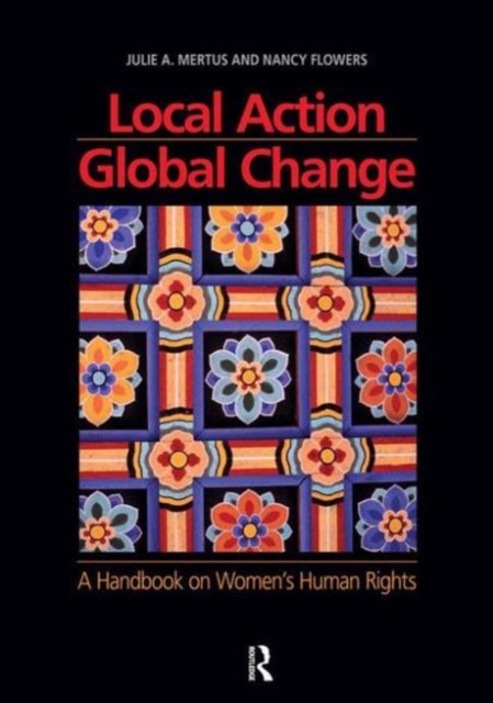 Local Action/Global Change : A Handbook on Women's Human Rights, Paperback / softback Book