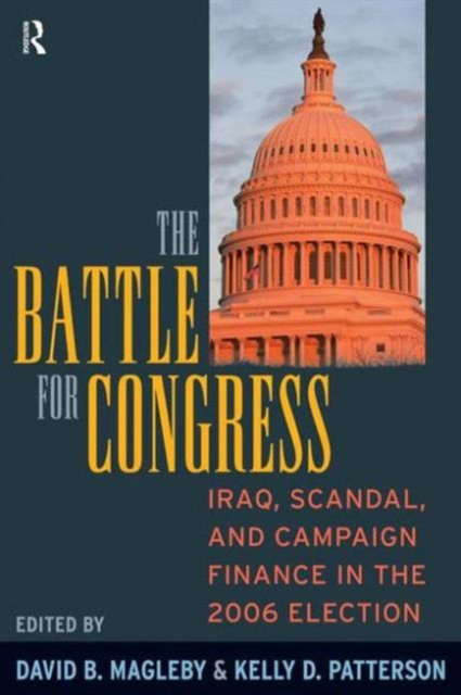 Battle for Congress : Iraq, Scandal, and Campaign Finance in the 2006 Election, Paperback / softback Book