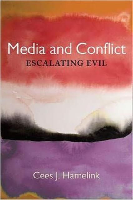 Media and Conflict : Escalating Evil, Hardback Book