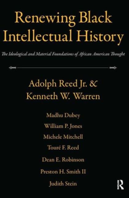 Renewing Black Intellectual History : The Ideological and Material Foundations of African American Thought, Hardback Book