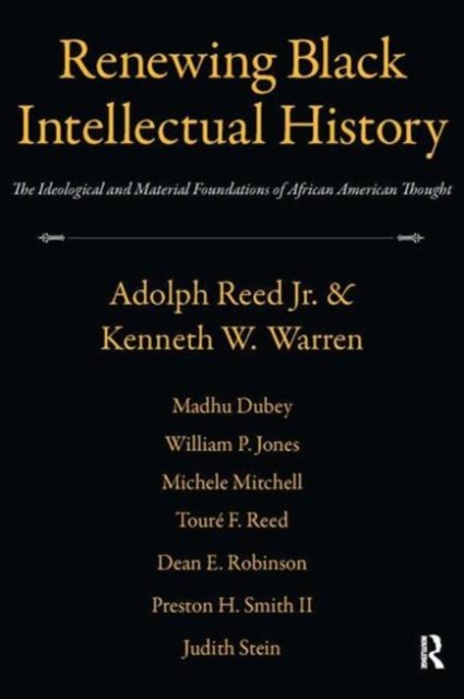 Renewing Black Intellectual History : The Ideological and Material Foundations of African American Thought, Paperback / softback Book