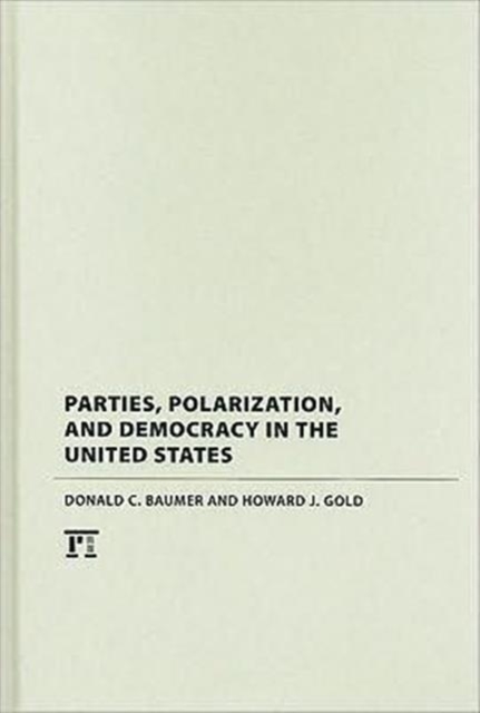 Parties, Polarization and Democracy in the United States, Hardback Book