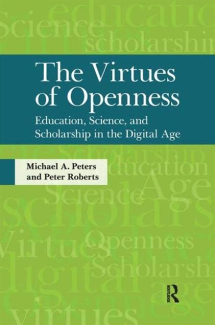Virtues of Openness : Education, Science, and Scholarship in the Digital Age, Hardback Book