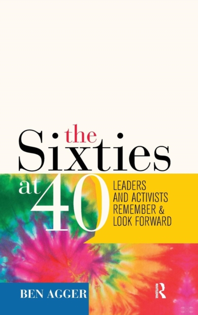 Sixties at 40 : Leaders and Activists Remember and Look Forward, Hardback Book