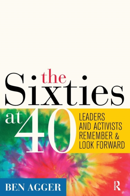 Sixties at 40 : Leaders and Activists Remember and Look Forward, Paperback / softback Book