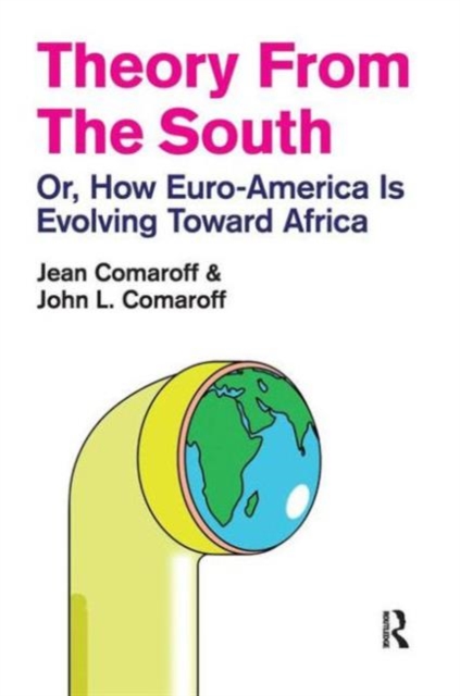 Theory from the South : Or, How Euro-America is Evolving Toward Africa, Hardback Book