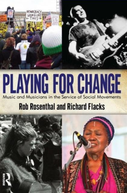 Playing for Change : Music and Musicians in the Service of Social Movements, Hardback Book