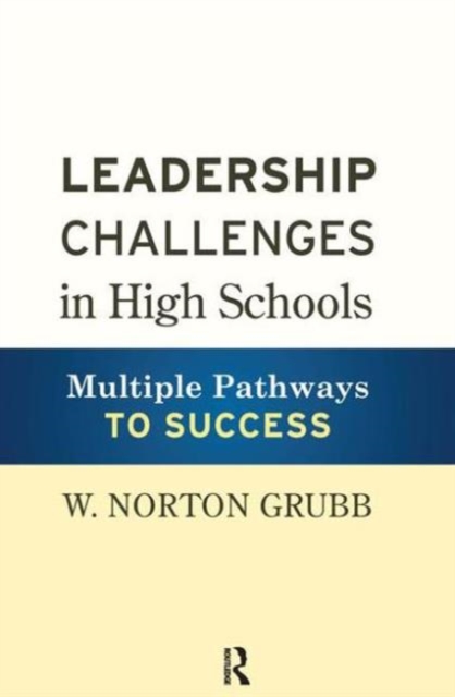 Leadership Challenges in High Schools : Multiple Pathways to Success, Hardback Book