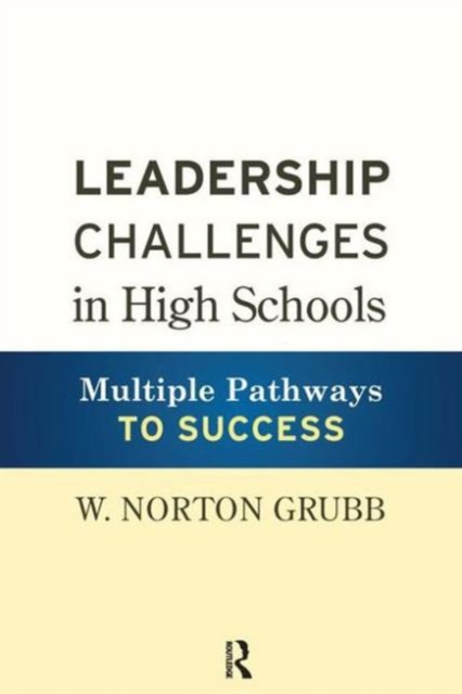 Leadership Challenges in High Schools : Multiple Pathways to Success, Paperback / softback Book
