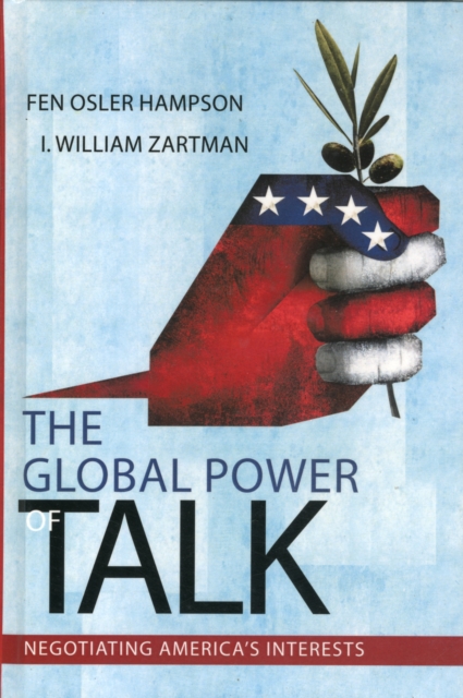 Global Power of Talk : Negotiating America's Interests, Hardback Book