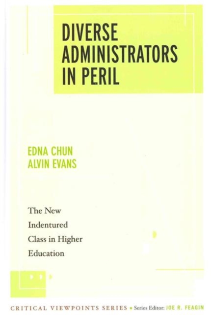 Diverse Administrators in Peril : The New Indentured Class in Higher Education, Hardback Book